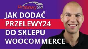 Read more about the article Przelewy24 WooCommerce Poradnik